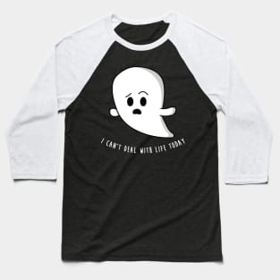 I can't deal with life today Baseball T-Shirt